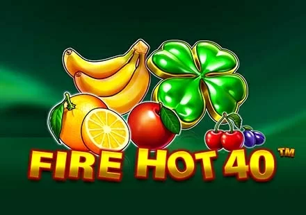 Fire Hot 40™