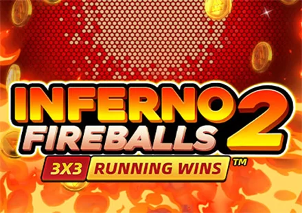 INFERNO FIREBALLS 2: RUNNING WINS™